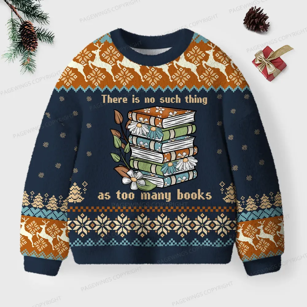 Pagewings There Is No Such Thing As Too Many Books  Unisex Ugly Knit Sweatshirt