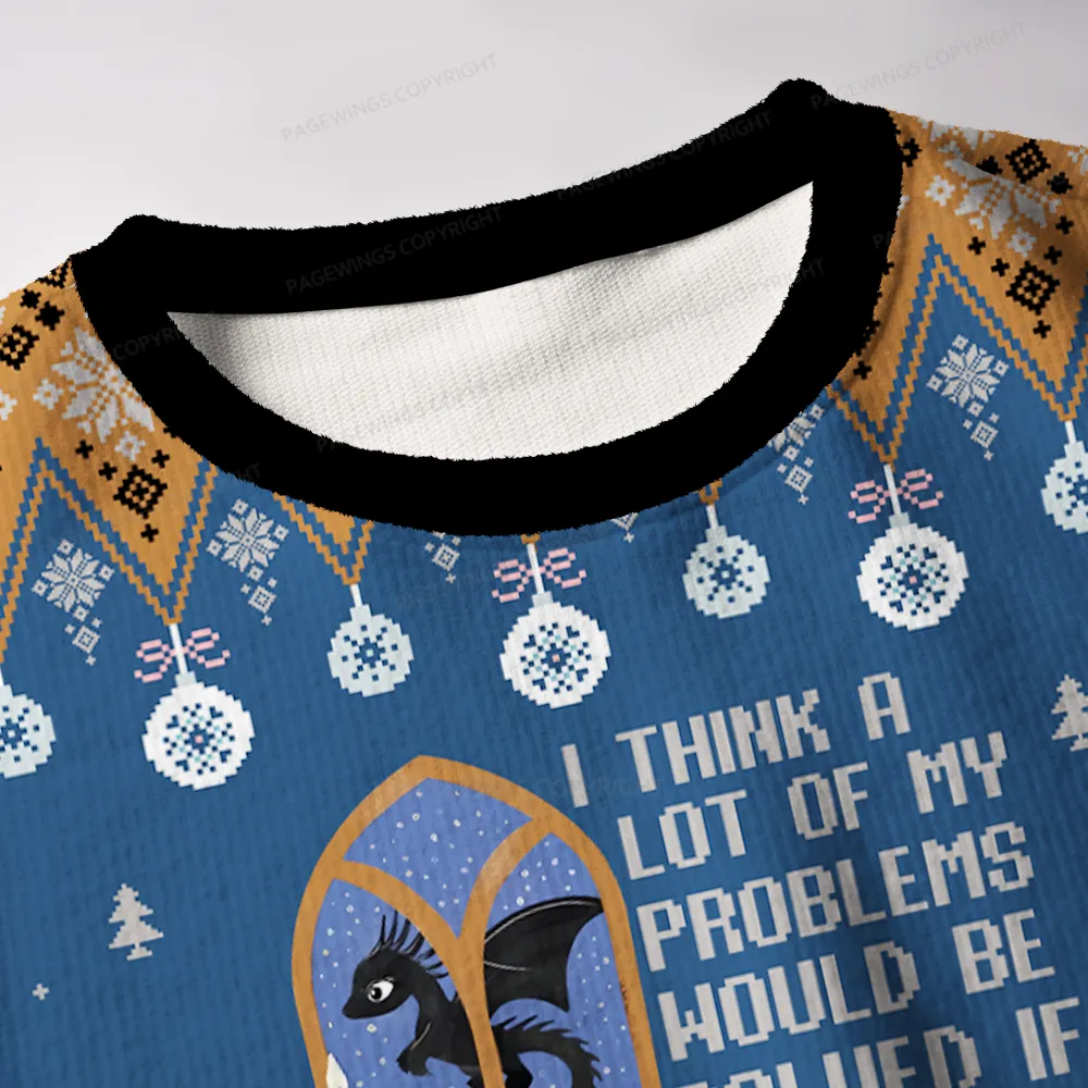 Pagewings I Think A Lot Of My Problems Would Be Solved If I Had A Dragon Unisex Ugly Knit Sweatshirt