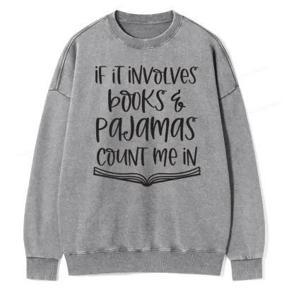 Pagewings If It Involves Books And Pajamas Count Me In Unisex Washed Sweatshirt