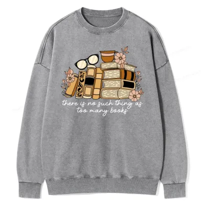 Pagewings There is no Such Thing as Too Many Books Unisex Washed Sweatshirt