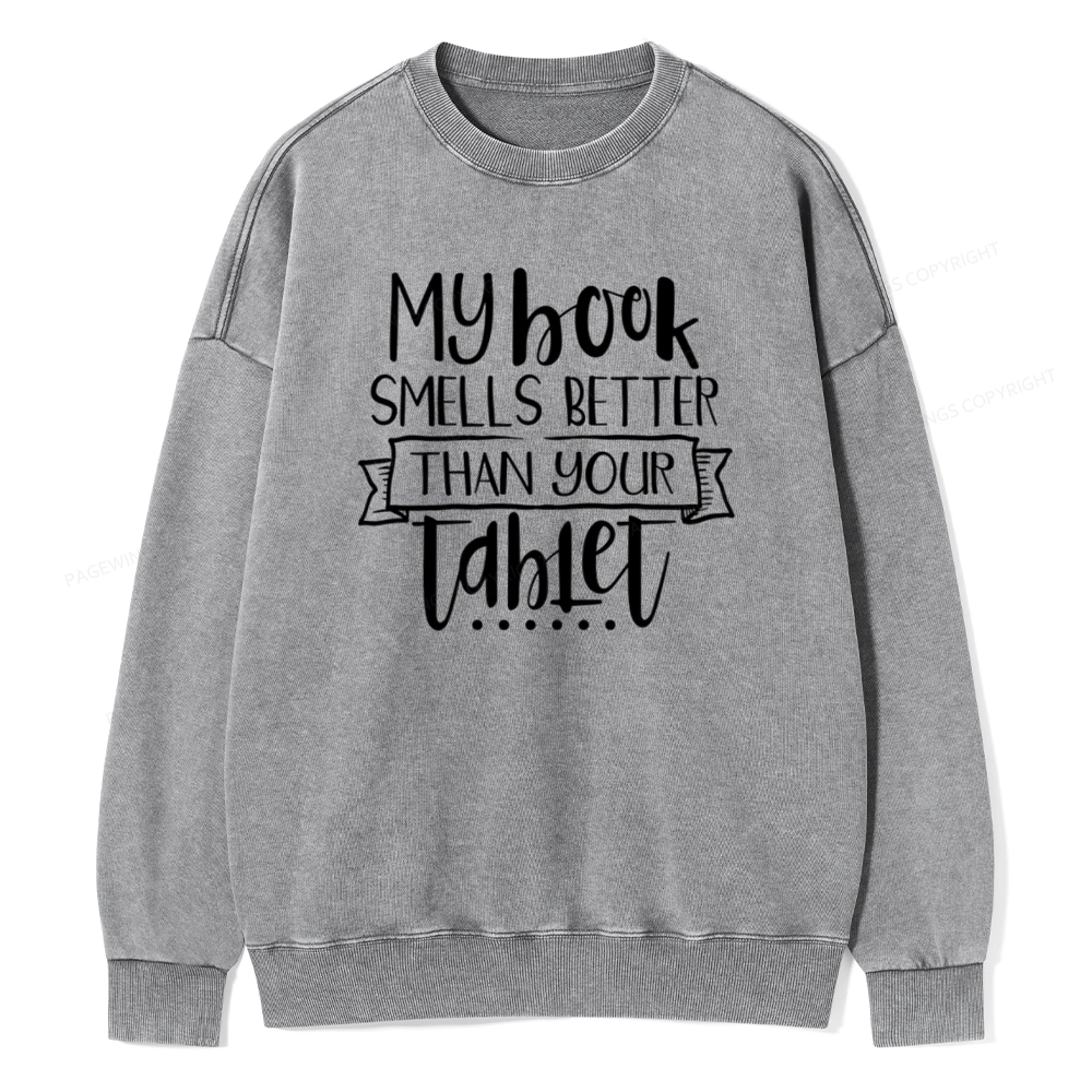 Pagewings My Book Smells Better Than Your Tablet Unisex Washed Sweatshirt