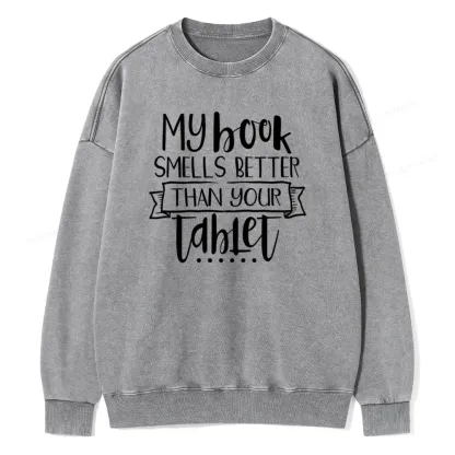 Pagewings My Book Smells Better Than Your Tablet Unisex Washed Sweatshirt