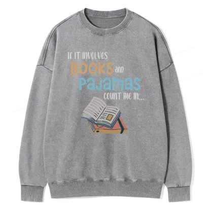 Pagewings If It Involves Books And Pajamas Count Me In Unisex Washed Sweatshirt