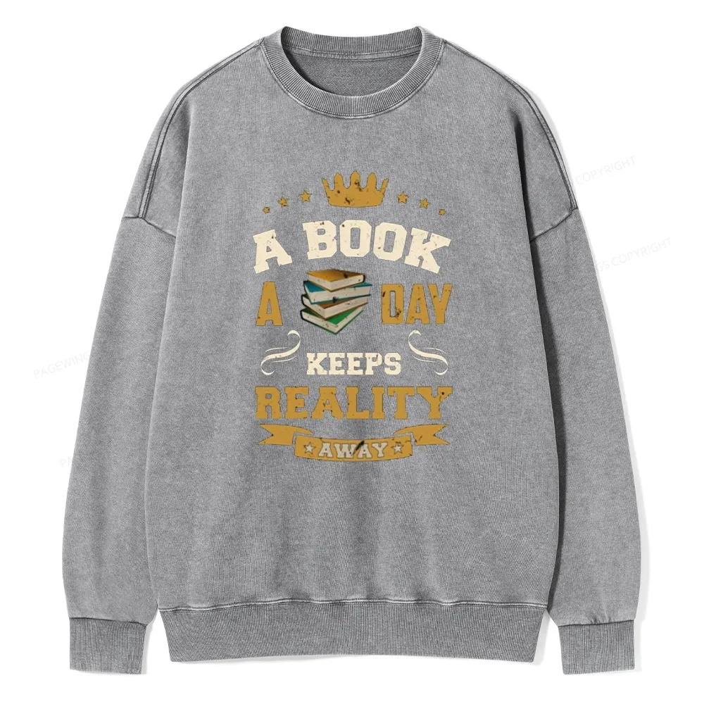 Pagewings A Book A Day Keeps Reality Away Unisex Washed Sweatshirt