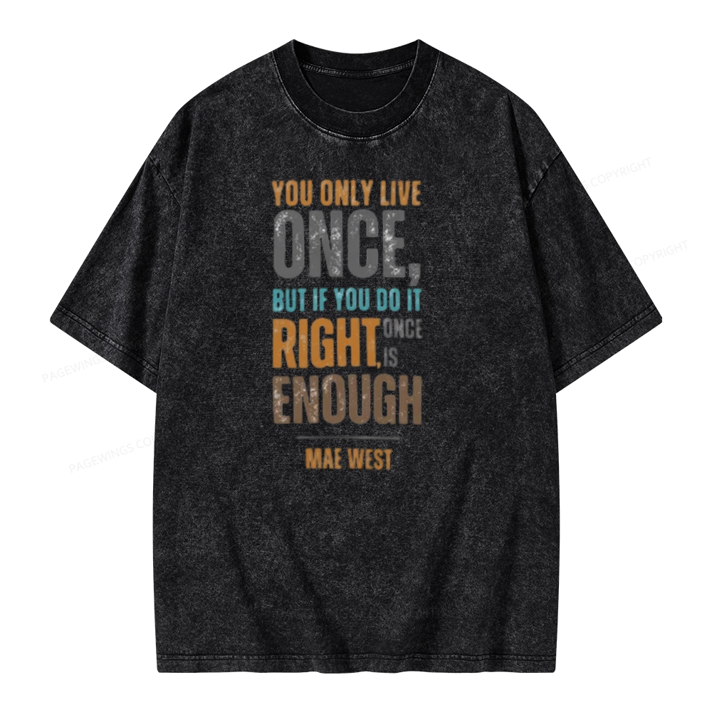 Pagewings You Only Live Once But If You Do It Right Once Is Enough Unisex Washed T-shirt