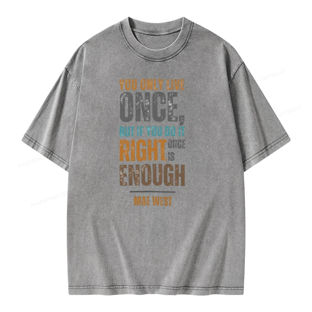 Pagewings You Only Live Once But If You Do It Right Once Is Enough Unisex Washed T-shirt