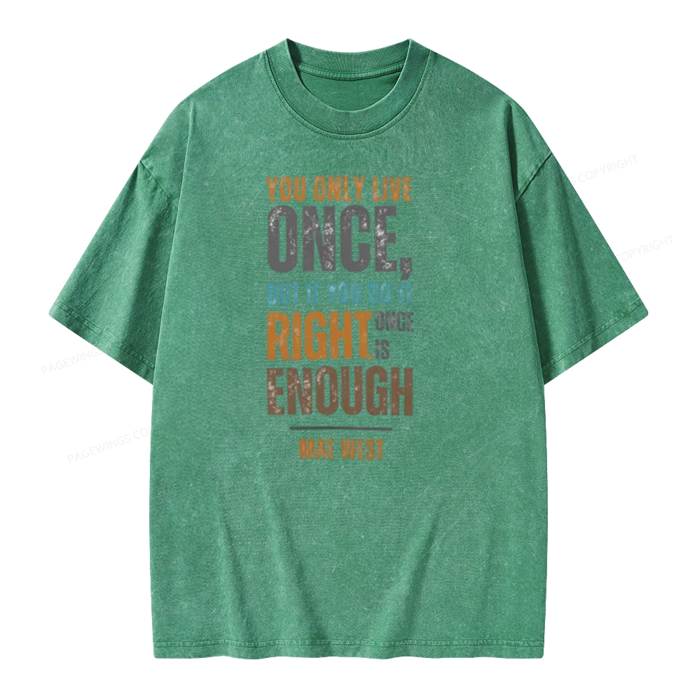 Pagewings You Only Live Once But If You Do It Right Once Is Enough Unisex Washed T-shirt