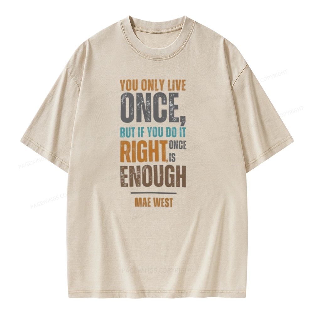 Pagewings You Only Live Once But If You Do It Right Once Is Enough Unisex Washed T-shirt