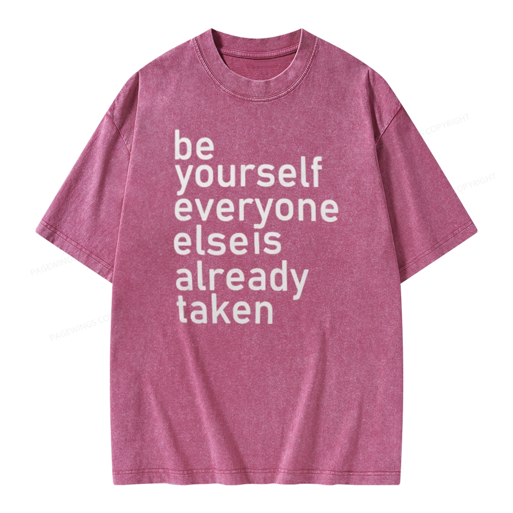 Pagewings Be Yourself Everyone Else Is Already Taken Unisex Washed T-shirt