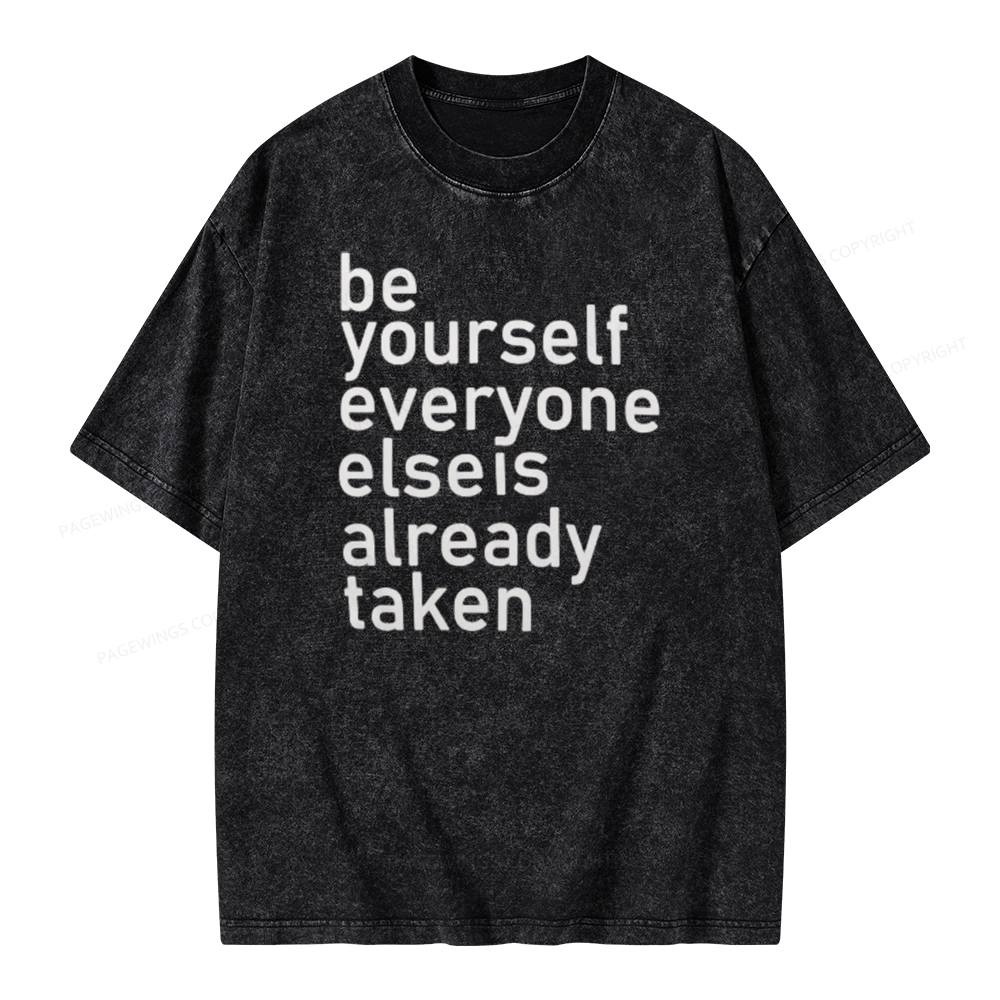 Pagewings Be Yourself Everyone Else Is Already Taken Unisex Washed T-shirt