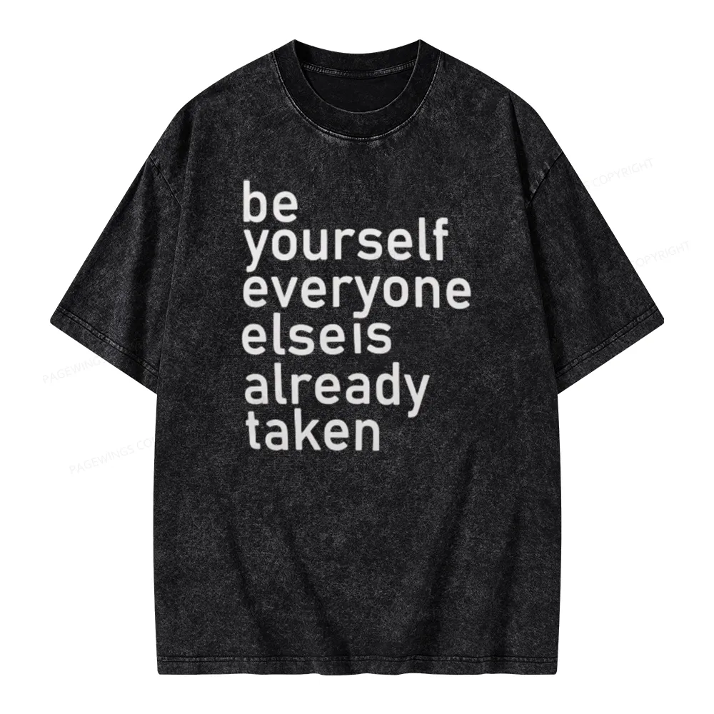 Pagewings Be Yourself Everyone Else Is Already Taken Unisex Washed T-shirt