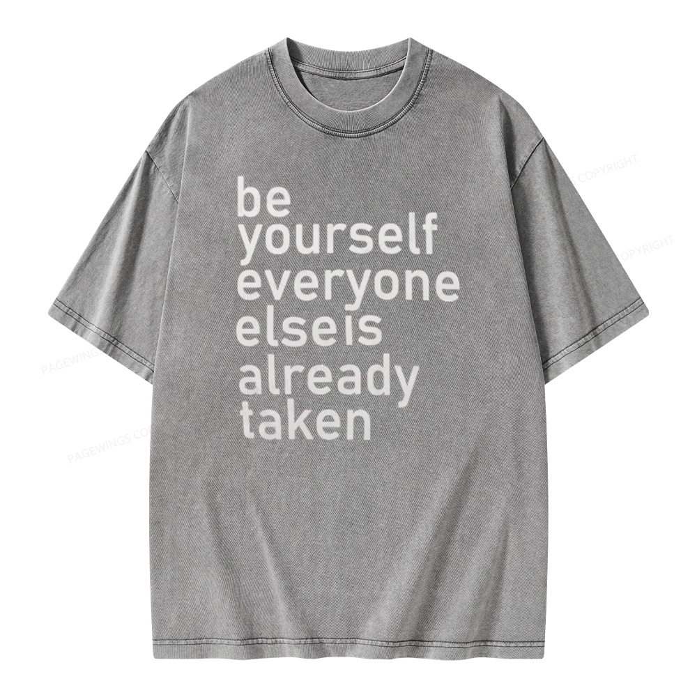 Pagewings Be Yourself Everyone Else Is Already Taken Unisex Washed T-shirt