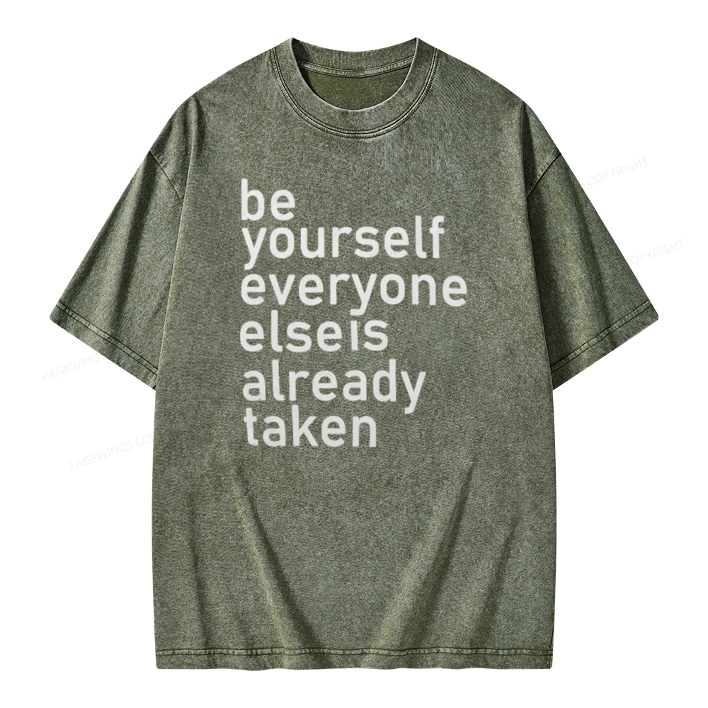 Pagewings Be Yourself Everyone Else Is Already Taken Unisex Washed T-shirt