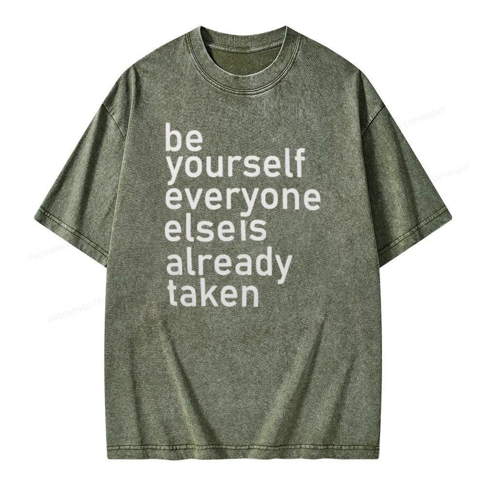 Pagewings Be Yourself Everyone Else Is Already Taken Unisex Washed T-shirt