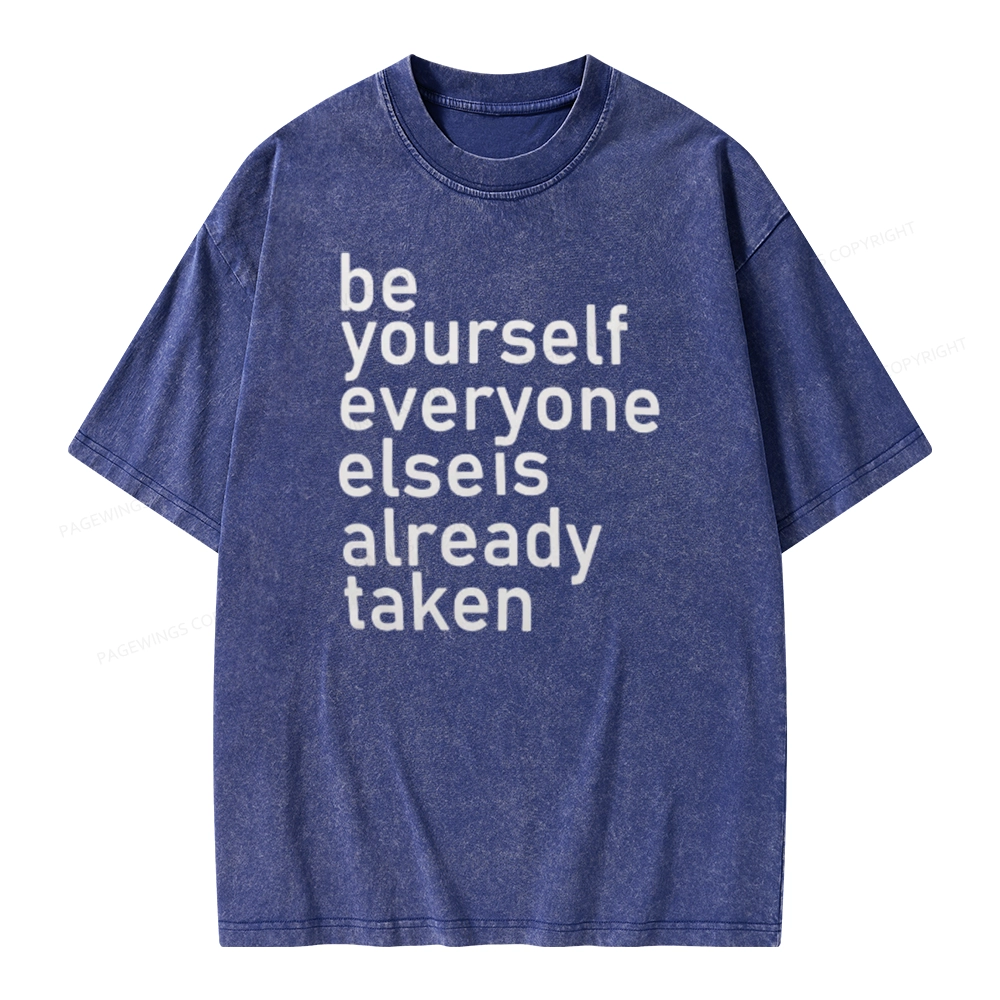 Pagewings Be Yourself Everyone Else Is Already Taken Unisex Washed T-shirt
