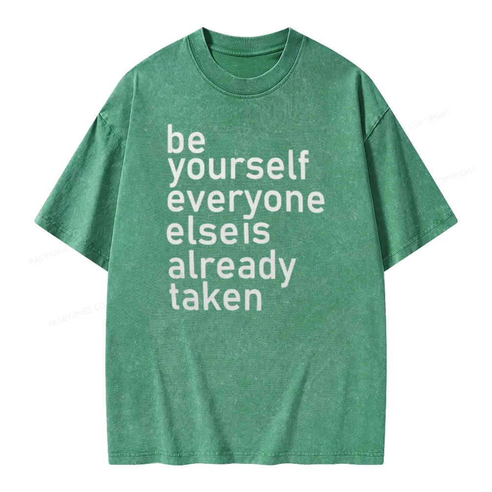 Pagewings Be Yourself Everyone Else Is Already Taken Unisex Washed T-shirt