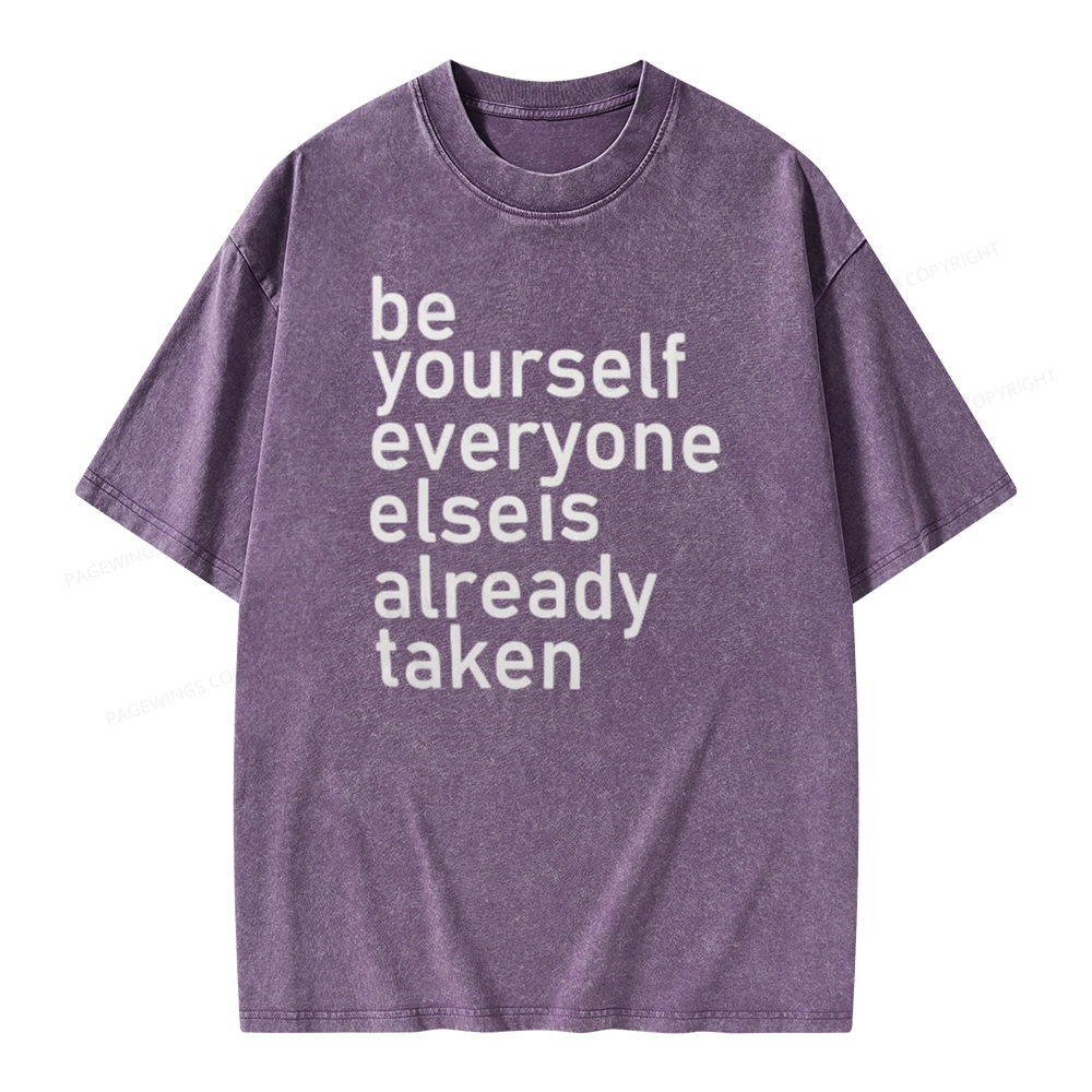 Pagewings Be Yourself Everyone Else Is Already Taken Unisex Washed T-shirt