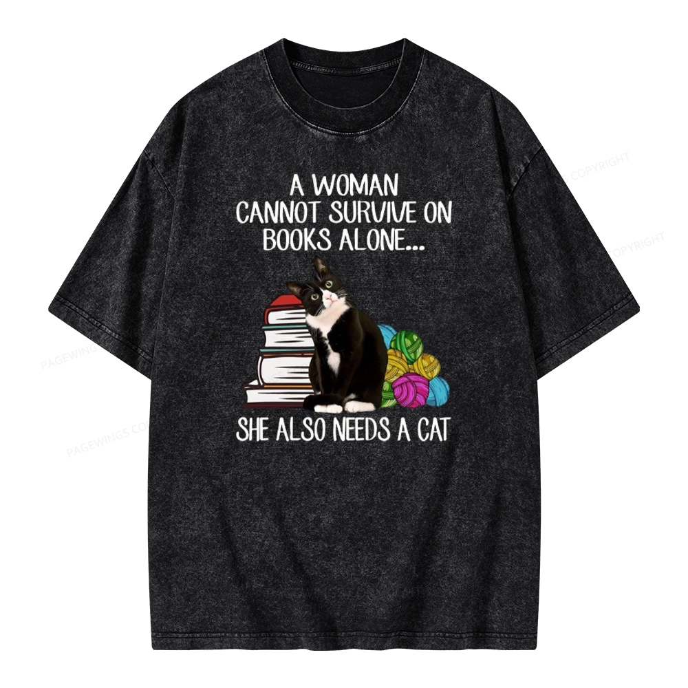 Pagewings A Woman Cannot Survive On Books Alone She Also Needs A Cat Unisex Washed T-shirt