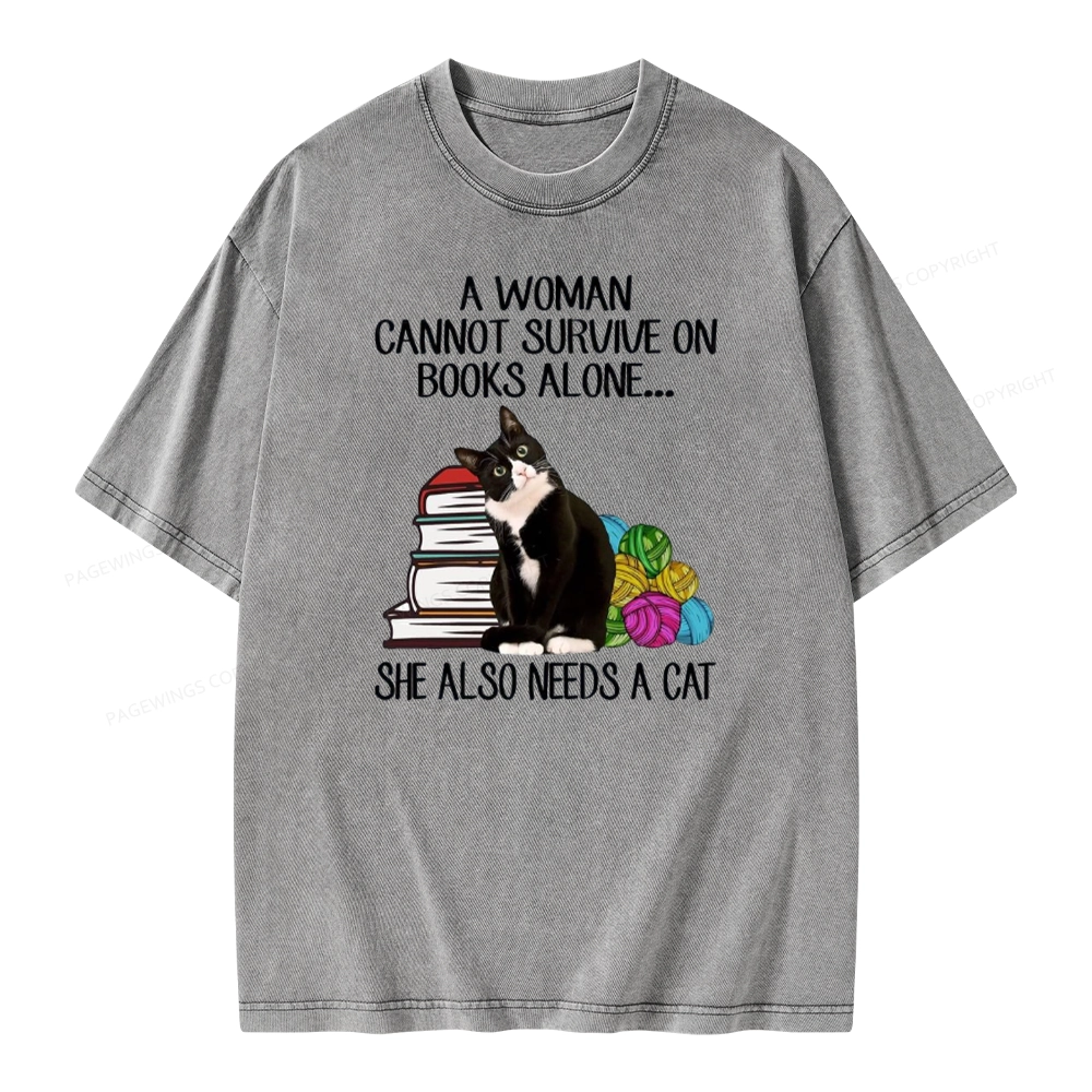 Pagewings A Woman Cannot Survive On Books Alone She Also Needs A Cat Unisex Washed T-shirt