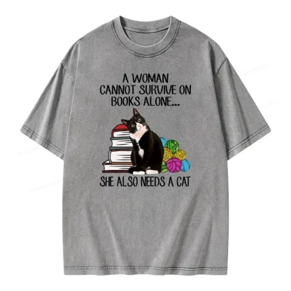 Pagewings A Woman Cannot Survive On Books Alone She Also Needs A Cat Unisex Washed T-shirt