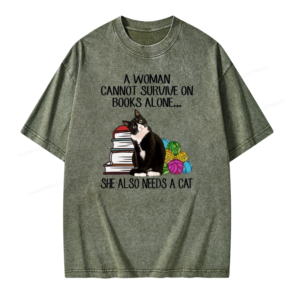 Pagewings A Woman Cannot Survive On Books Alone She Also Needs A Cat Unisex Washed T-shirt
