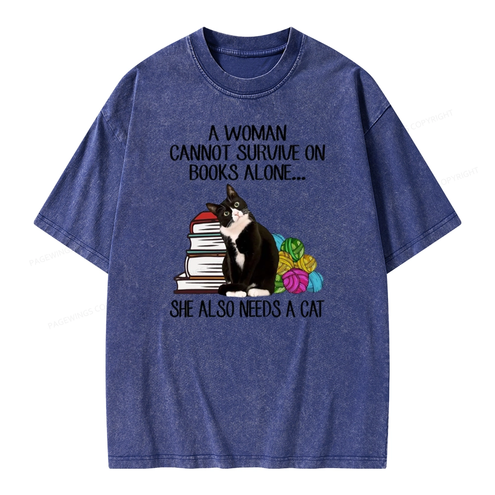 Pagewings A Woman Cannot Survive On Books Alone She Also Needs A Cat Unisex Washed T-shirt