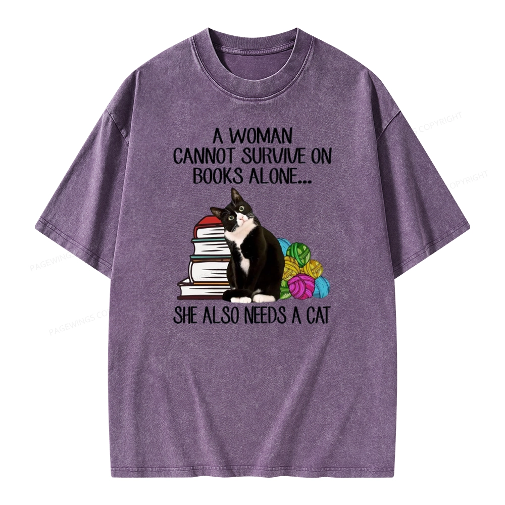 Pagewings A Woman Cannot Survive On Books Alone She Also Needs A Cat Unisex Washed T-shirt