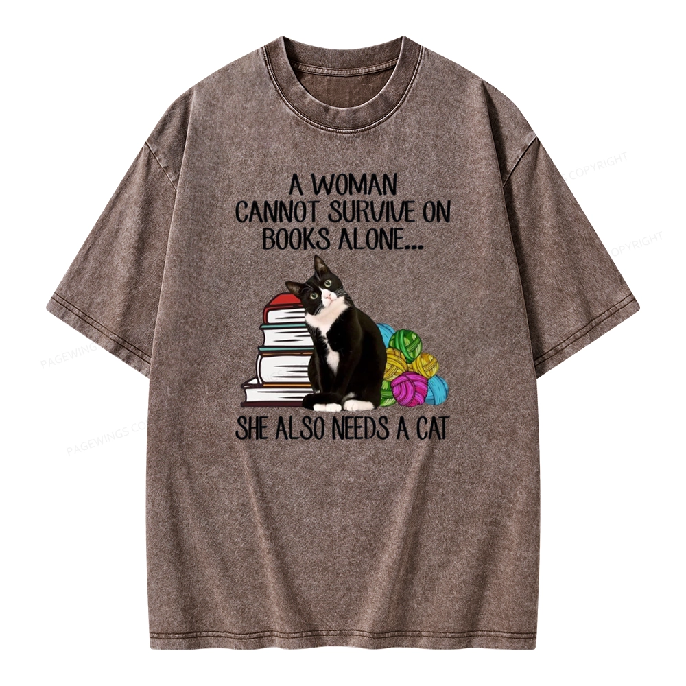 Pagewings A Woman Cannot Survive On Books Alone She Also Needs A Cat Unisex Washed T-shirt
