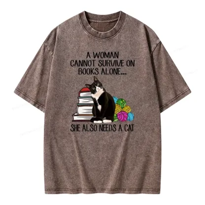Pagewings A Woman Cannot Survive On Books Alone She Also Needs A Cat Unisex Washed T-shirt