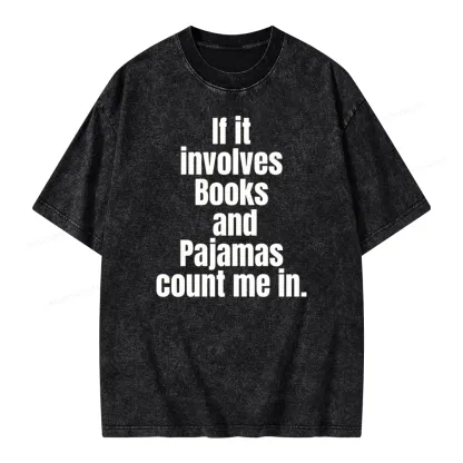 Pagewings If It Involves Books And Pajamas Count Me In Unisex Washed T-shirt