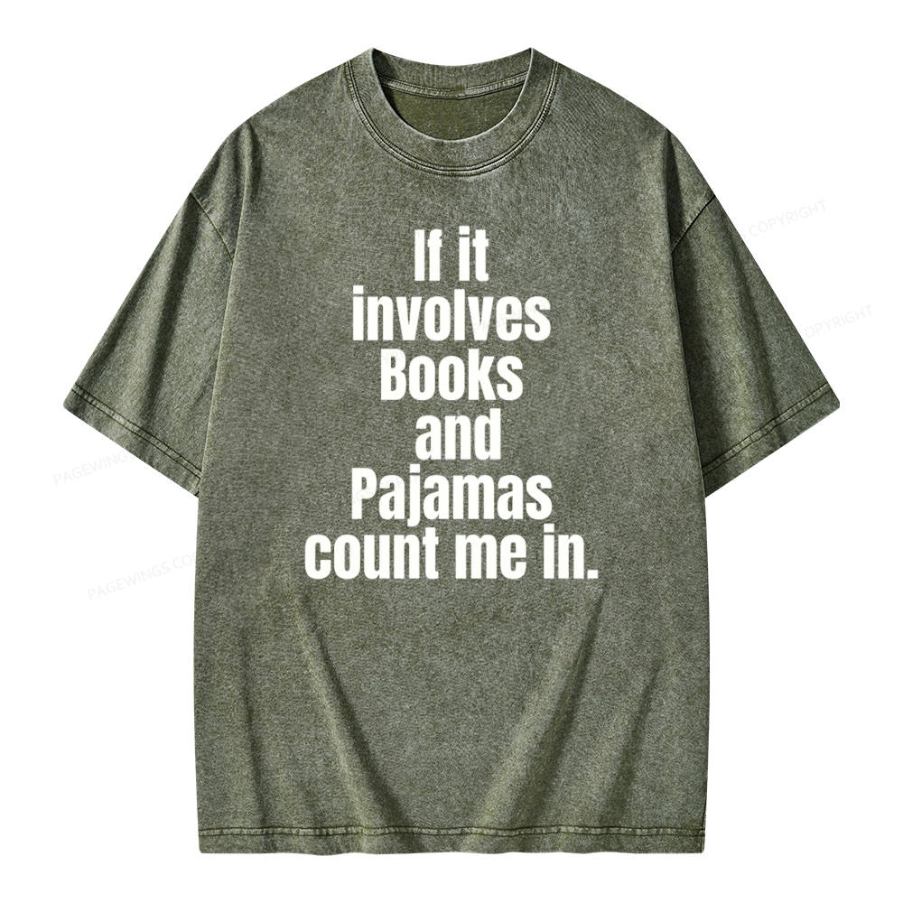 Pagewings If It Involves Books And Pajamas Count Me In Unisex Washed T-shirt
