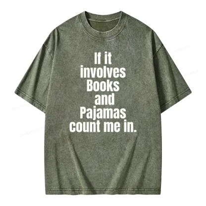 Pagewings If It Involves Books And Pajamas Count Me In Unisex Washed T-shirt