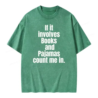 Pagewings If It Involves Books And Pajamas Count Me In Unisex Washed T-shirt