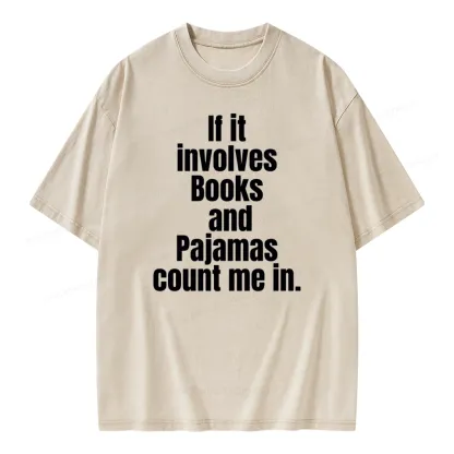 Pagewings If It Involves Books And Pajamas Count Me In Unisex Washed T-shirt