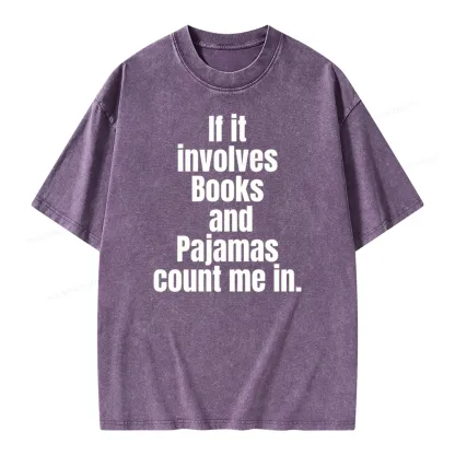 Pagewings If It Involves Books And Pajamas Count Me In Unisex Washed T-shirt