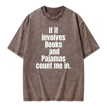 Pagewings If It Involves Books And Pajamas Count Me In Unisex Washed T-shirt