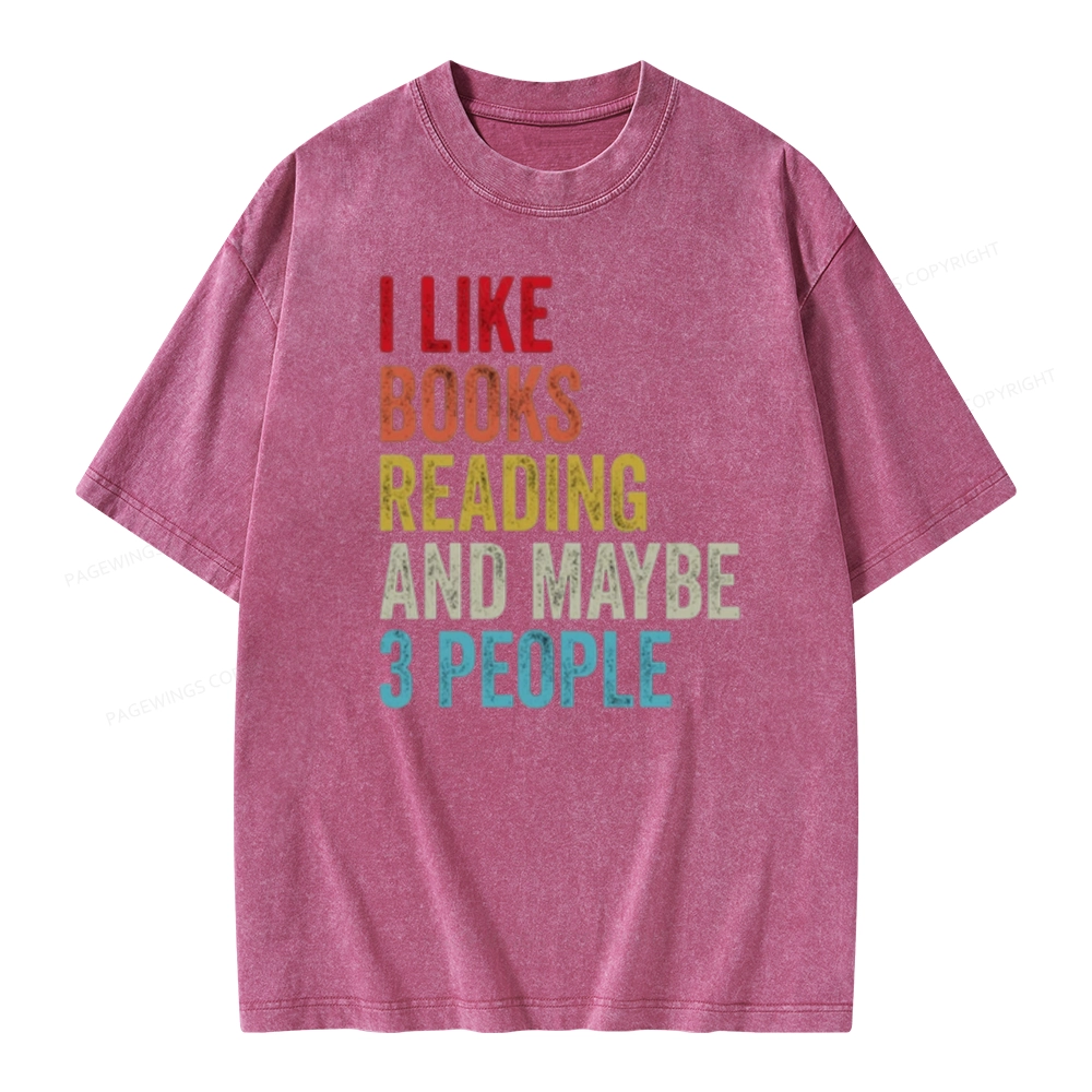 Pagewings I Like Books Reading And Maybe Three People Unisex Washed T-shirt