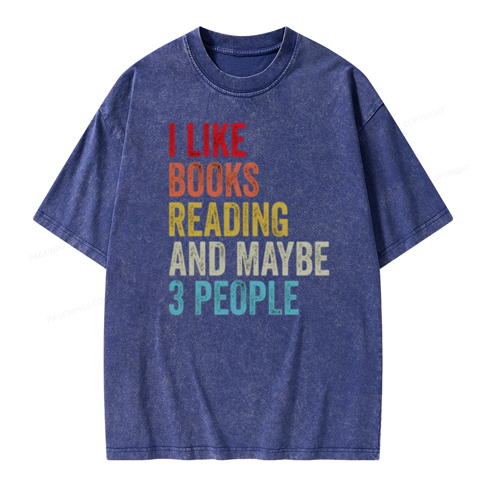 Pagewings I Like Books Reading And Maybe Three People Unisex Washed T-shirt