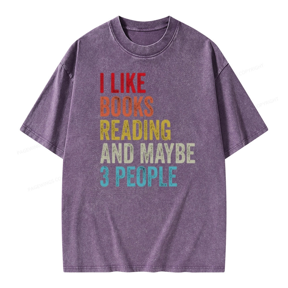 Pagewings I Like Books Reading And Maybe Three People Unisex Washed T-shirt
