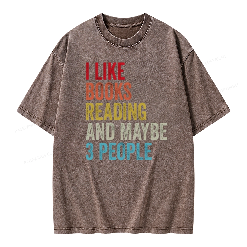 Pagewings I Like Books Reading And Maybe Three People Unisex Washed T-shirt