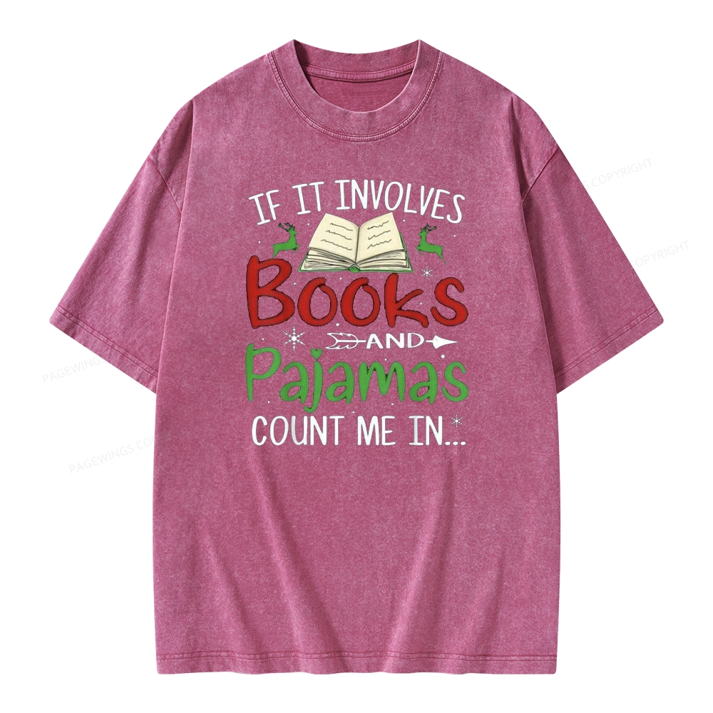 Pagewings Christmas If It Involves Books and Pajamas Count Me In Unisex Washed T-shirt