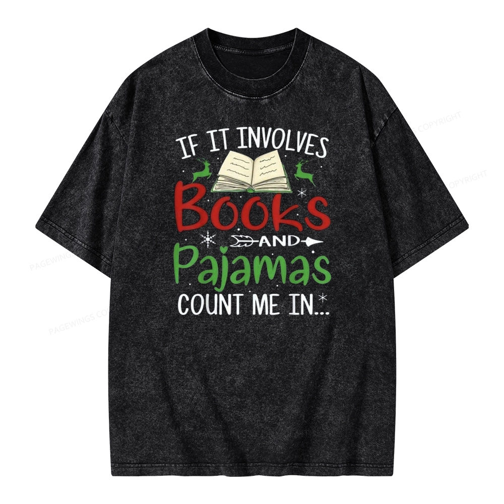 Pagewings Christmas If It Involves Books and Pajamas Count Me In Unisex Washed T-shirt