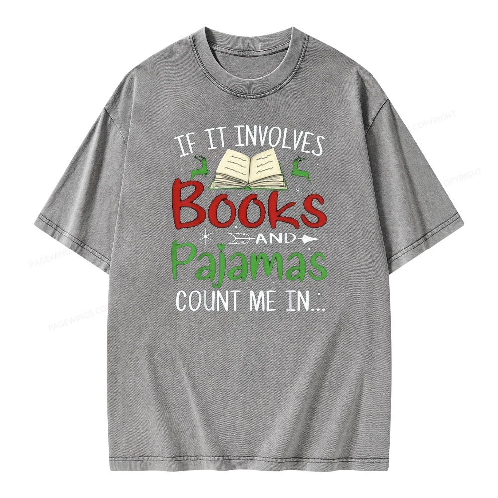 Pagewings Christmas If It Involves Books and Pajamas Count Me In Unisex Washed T-shirt
