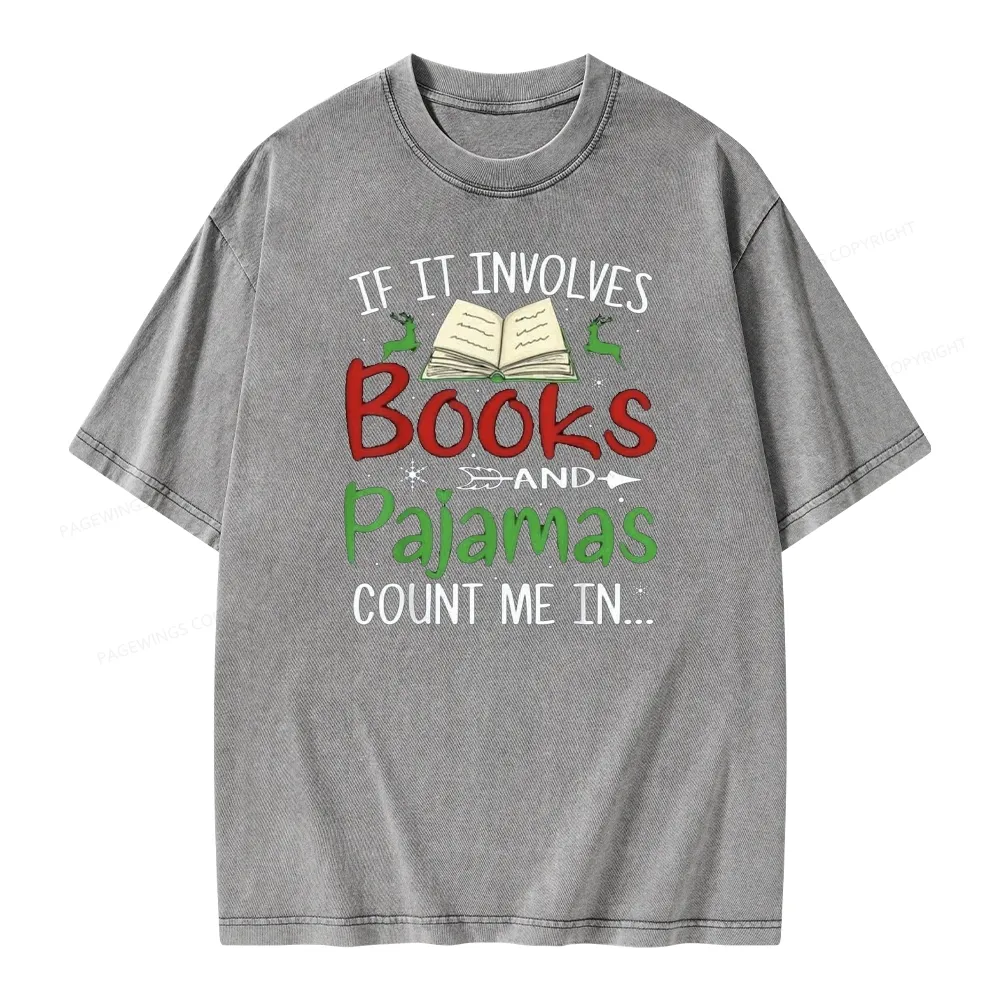 Pagewings Christmas If It Involves Books and Pajamas Count Me In Unisex Washed T-shirt