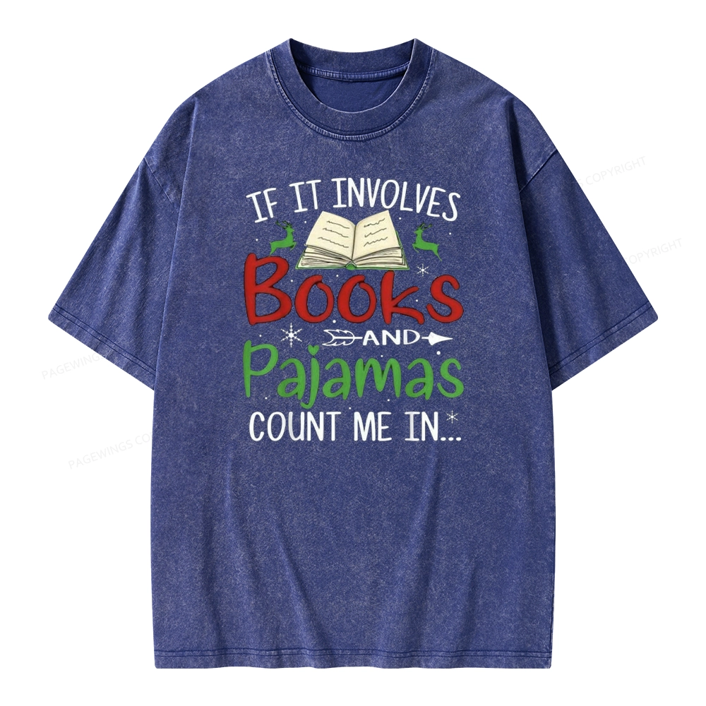 Pagewings Christmas If It Involves Books and Pajamas Count Me In Unisex Washed T-shirt
