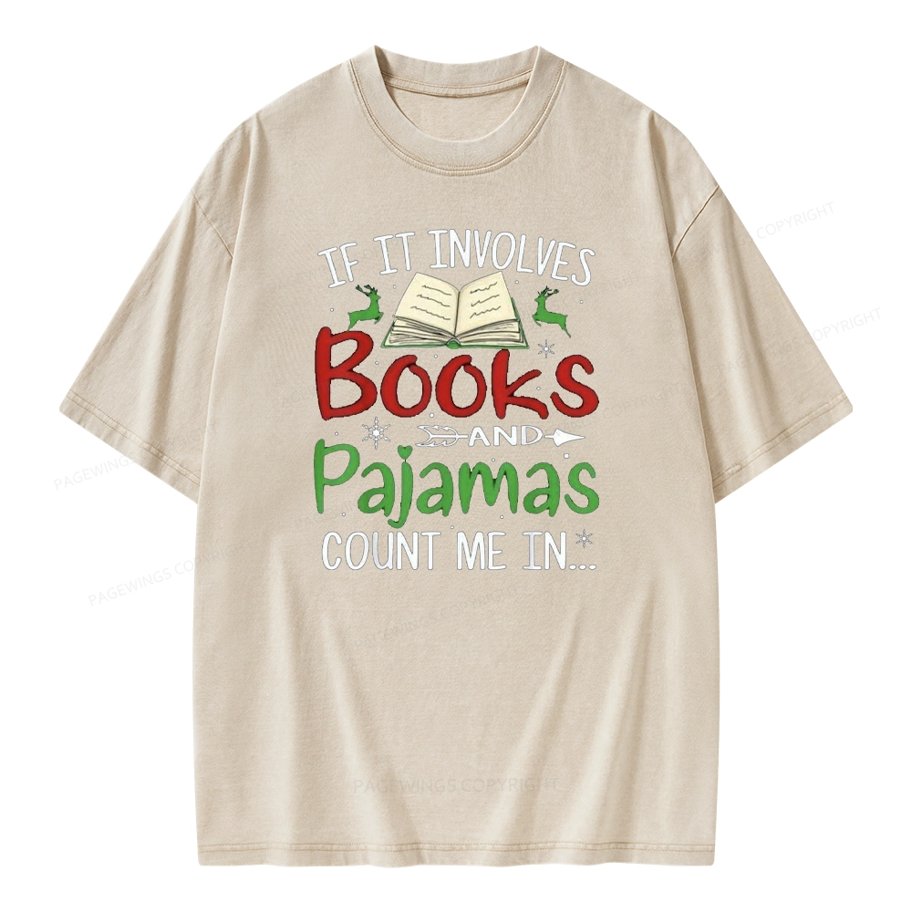 Pagewings Christmas If It Involves Books and Pajamas Count Me In Unisex Washed T-shirt