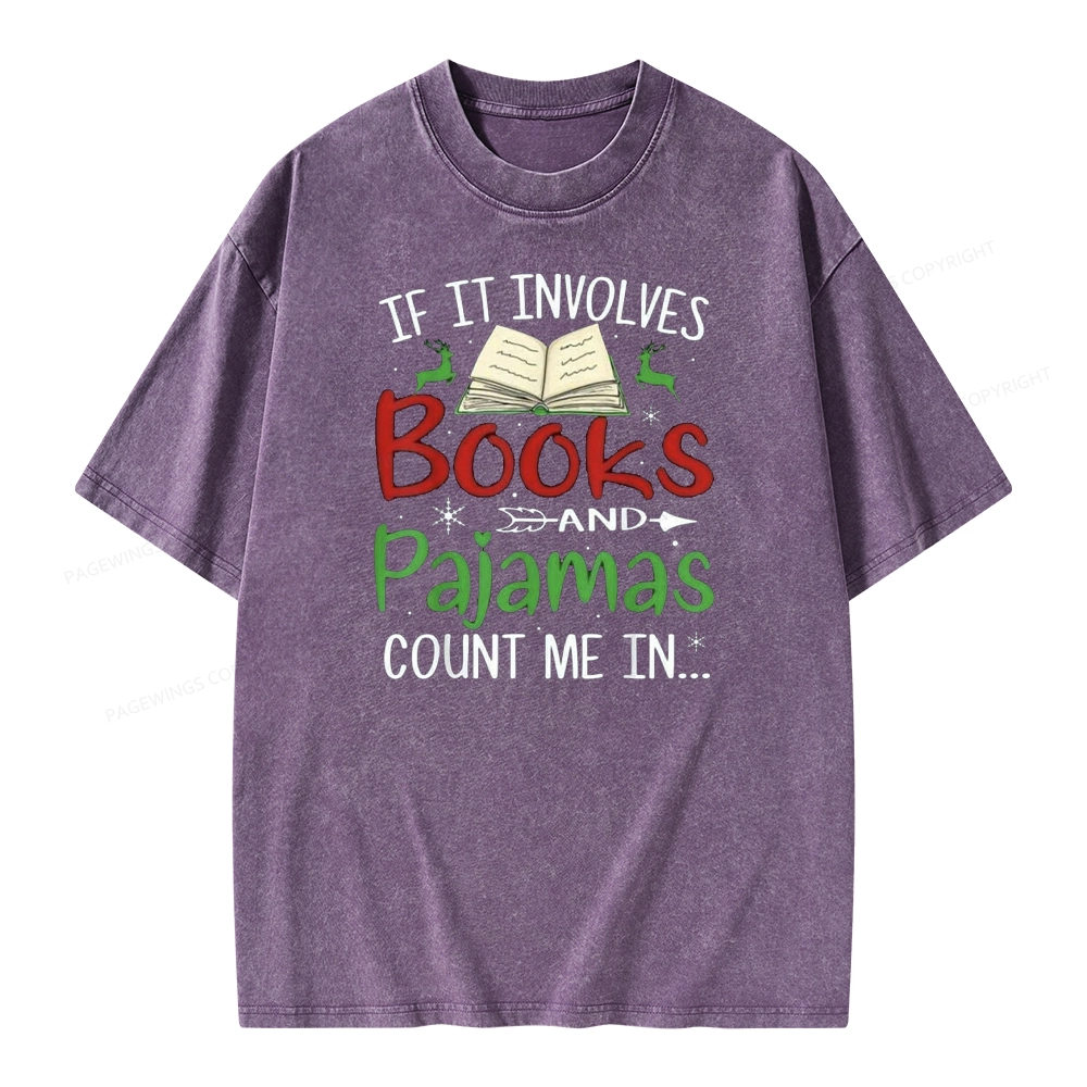 Pagewings Christmas If It Involves Books and Pajamas Count Me In Unisex Washed T-shirt