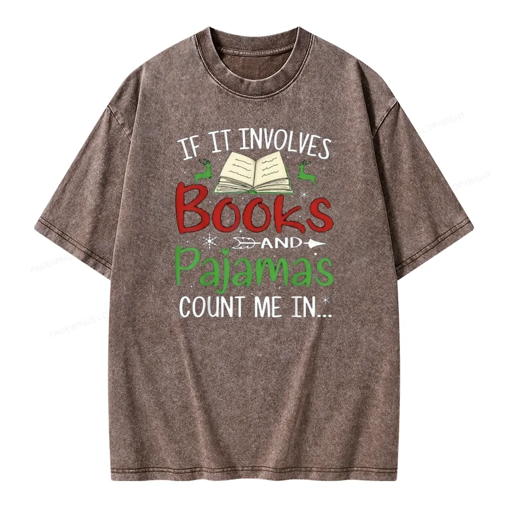 Pagewings Christmas If It Involves Books and Pajamas Count Me In Unisex Washed T-shirt