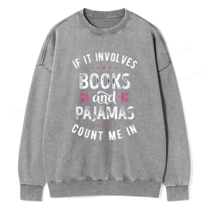 Pagewings If It Involves Books And Pajamas Count Me In Unisex Washed Sweatshirt