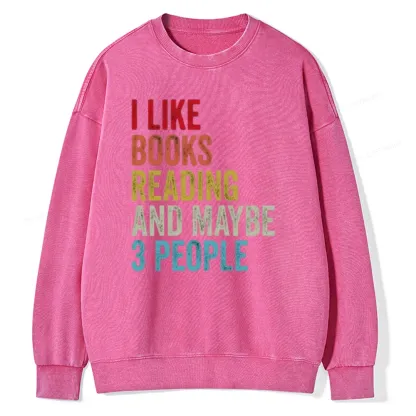 Pagewings I Like Books Reading And Maybe Three People Unisex Washed Sweatshirt